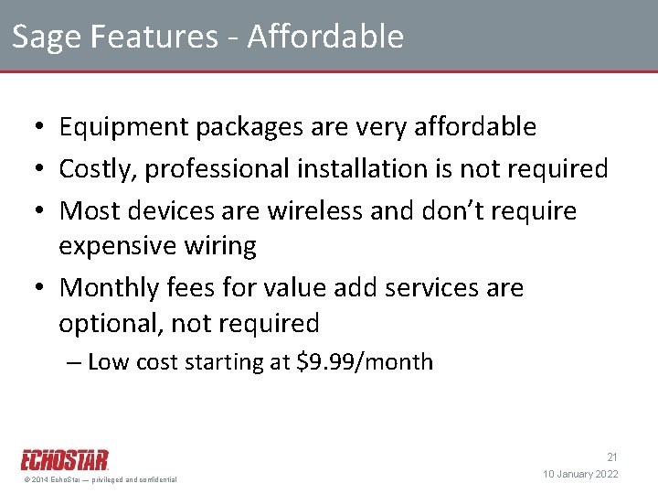 Sage Features - Affordable • Equipment packages are very affordable • Costly, professional installation