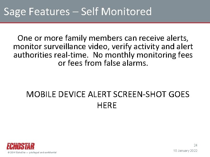 Sage Features – Self Monitored One or more family members can receive alerts, monitor