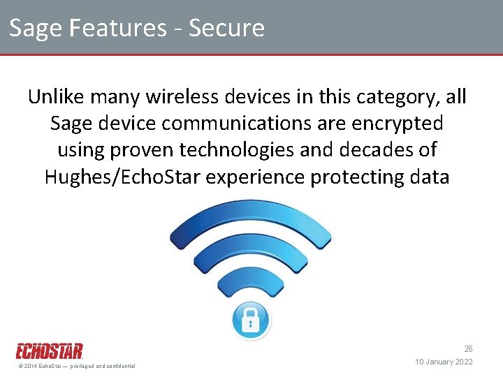 Sage Features - Secure Unlike many wireless devices in this category, all Sage device