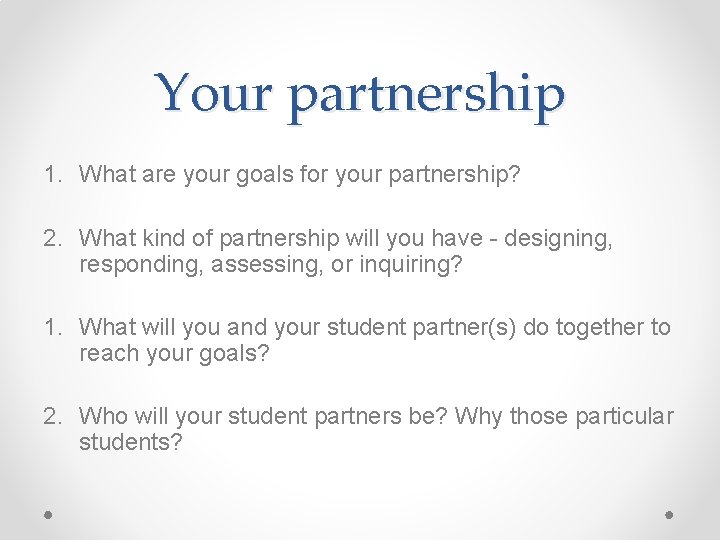 Your partnership 1. What are your goals for your partnership? 2. What kind of