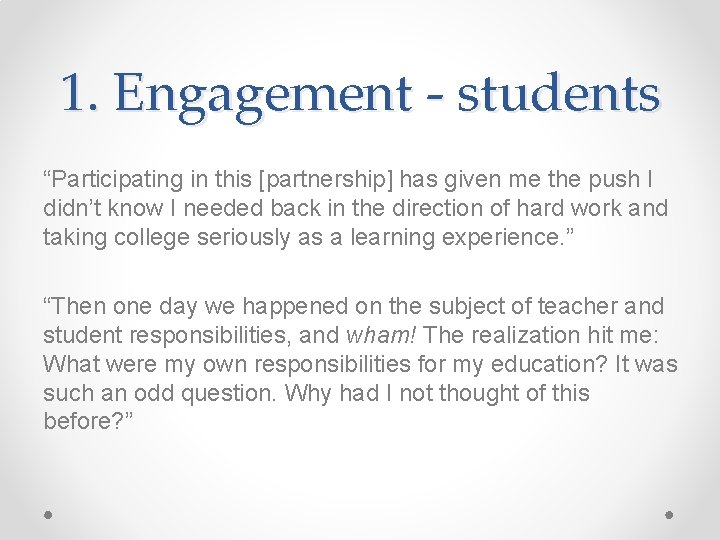1. Engagement - students “Participating in this [partnership] has given me the push I