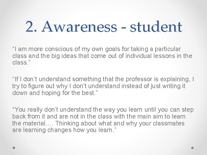 2. Awareness - student “I am more conscious of my own goals for taking