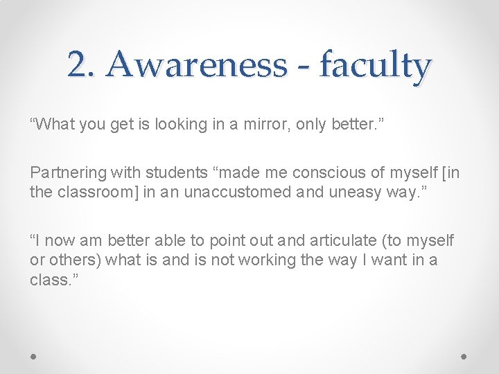 2. Awareness - faculty “What you get is looking in a mirror, only better.