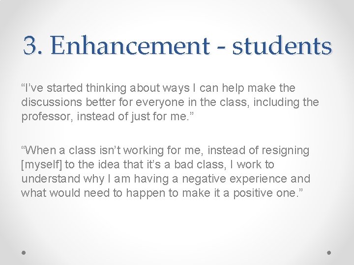 3. Enhancement - students “I’ve started thinking about ways I can help make the