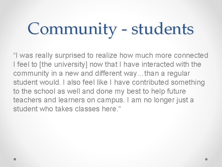 Community - students “I was really surprised to realize how much more connected I