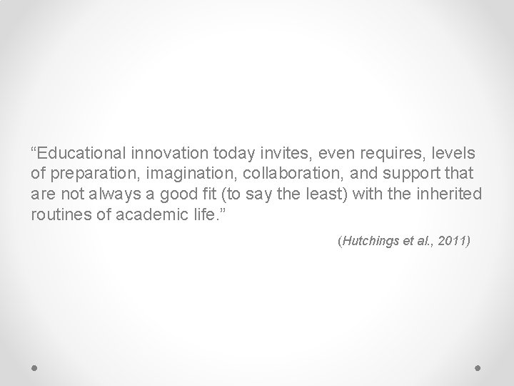 “Educational innovation today invites, even requires, levels of preparation, imagination, collaboration, and support that