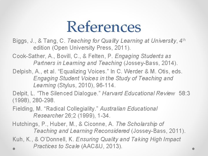 References Biggs, J. , & Tang, C. Teaching for Quality Learning at University, 4