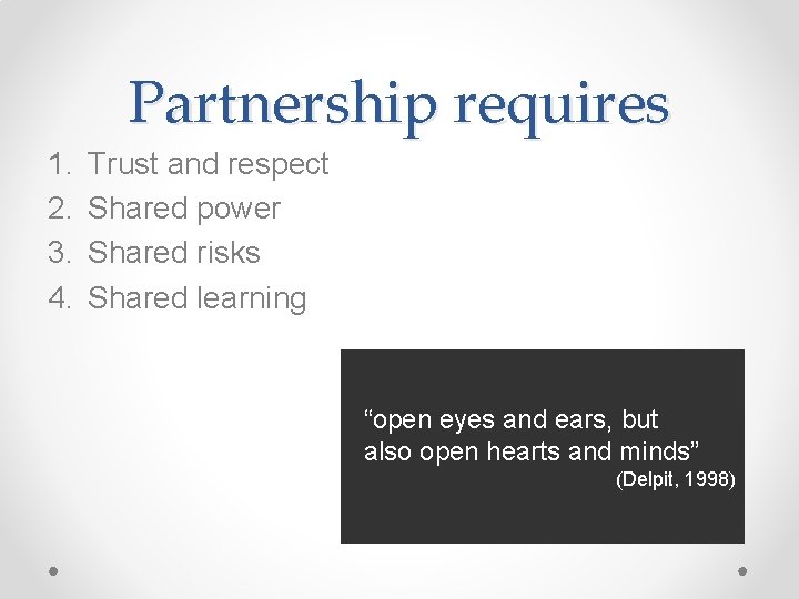 Partnership requires 1. 2. 3. 4. Trust and respect Shared power Shared risks Shared