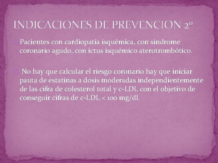 INDICACIONES DE PREVENCION 2º � Pacientes con cardiopatía isquémica, con sindrome coronario agudo, con