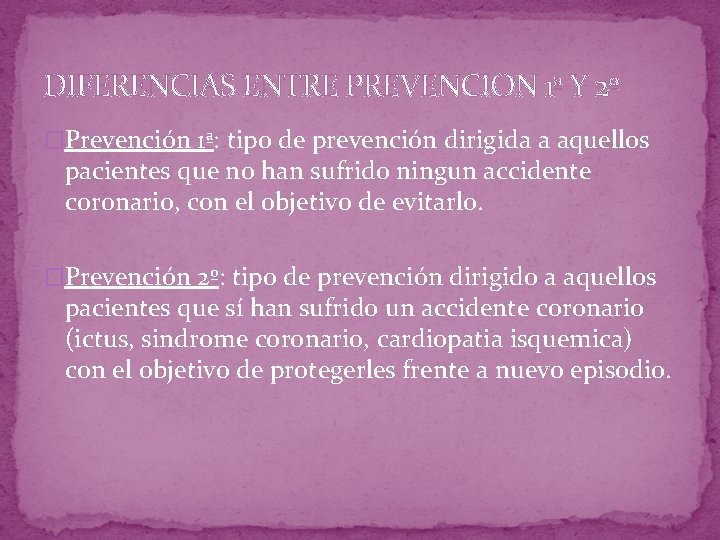 DIFERENCIAS ENTRE PREVENCION 1ª Y 2º �Prevención 1ª: tipo de prevención dirigida a aquellos