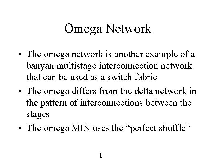 Omega Network • The omega network is another example of a banyan multistage interconnection