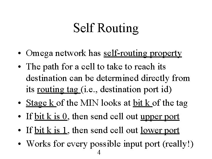 Self Routing • Omega network has self-routing property • The path for a cell