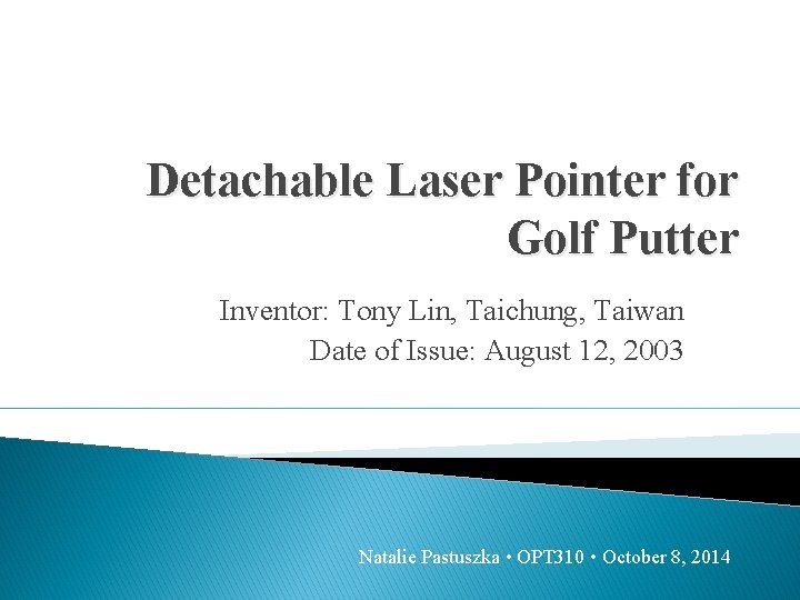 Detachable Laser Pointer for Golf Putter Inventor: Tony Lin, Taichung, Taiwan Date of Issue: