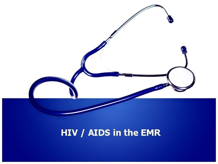 HIV / AIDS in the EMR 