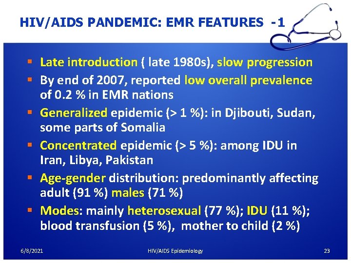 HIV/AIDS PANDEMIC: EMR FEATURES -1 § Late introduction ( late 1980 s), slow progression