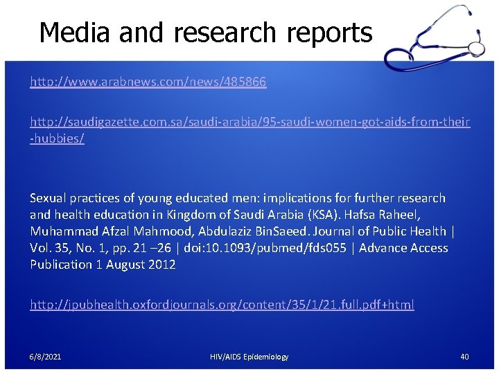 Media and research reports http: //www. arabnews. com/news/485866 http: //saudigazette. com. sa/saudi-arabia/95 -saudi-women-got-aids-from-their -hubbies/
