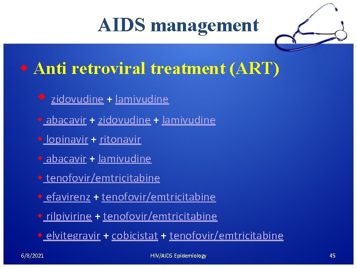 AIDS management w Anti retroviral treatment (ART) w zidovudine + lamivudine w abacavir +