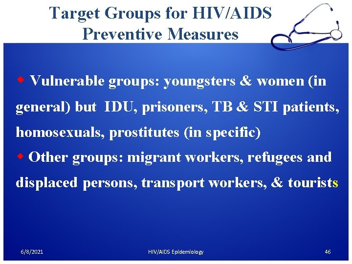 Target Groups for HIV/AIDS Preventive Measures w Vulnerable groups: youngsters & women (in general)