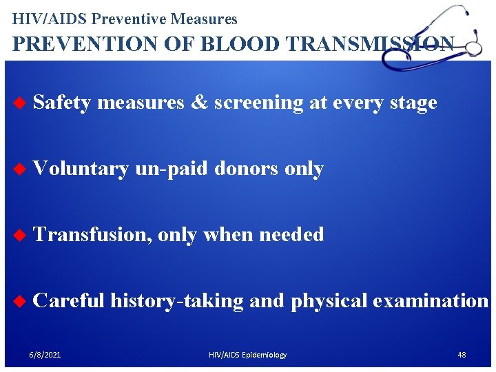 HIV/AIDS Preventive Measures PREVENTION OF BLOOD TRANSMISSION u Safety measures & screening at every