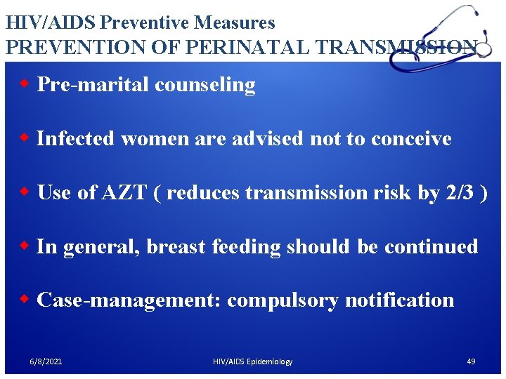 HIV/AIDS Preventive Measures PREVENTION OF PERINATAL TRANSMISSION w Pre-marital counseling w Infected women are