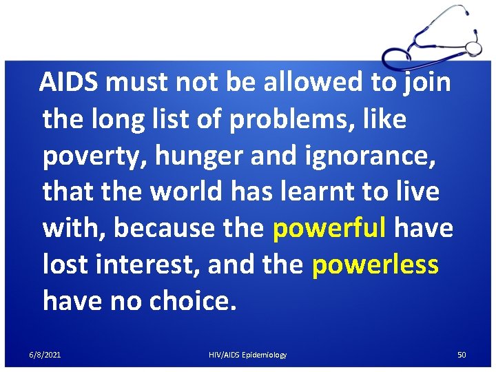 AIDS must not be allowed to join the long list of problems, like poverty,
