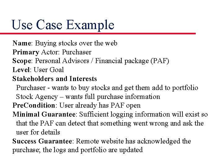 Use Case Example Name: Buying stocks over the web Primary Actor: Purchaser Scope: Personal