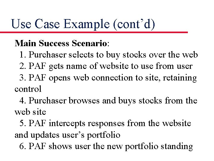 Use Case Example (cont’d) Main Success Scenario: 1. Purchaser selects to buy stocks over