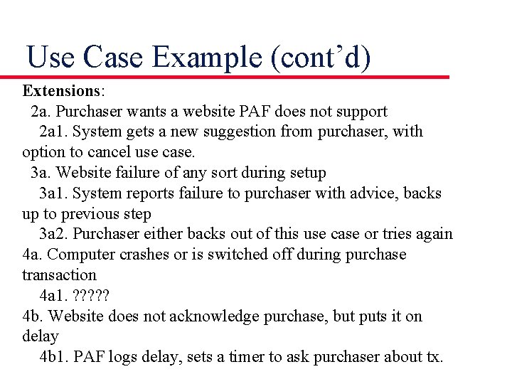 Use Case Example (cont’d) Extensions: 2 a. Purchaser wants a website PAF does not