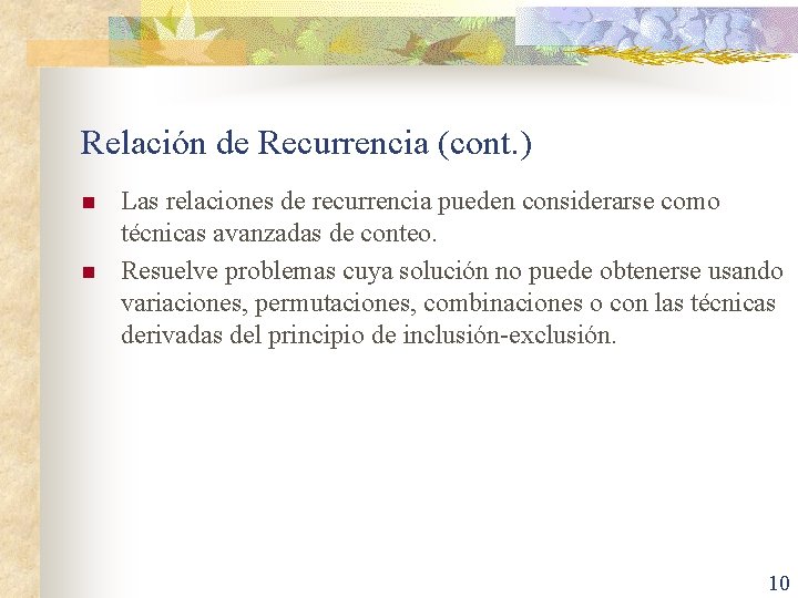 Relación de Recurrencia (cont. ) n n Las relaciones de recurrencia pueden considerarse como