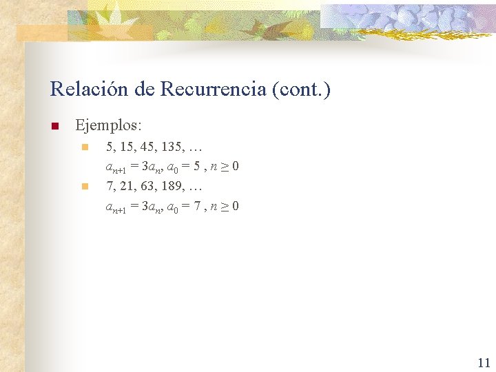 Relación de Recurrencia (cont. ) n Ejemplos: n n 5, 15, 45, 135, …