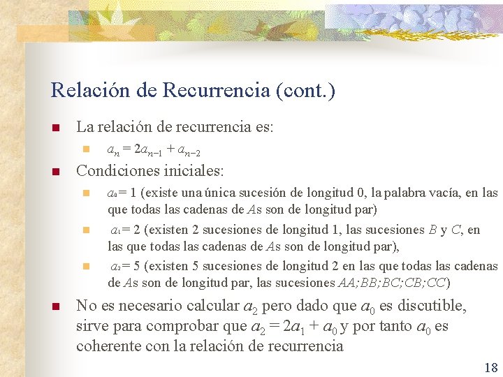 Relación de Recurrencia (cont. ) n La relación de recurrencia es: n n Condiciones