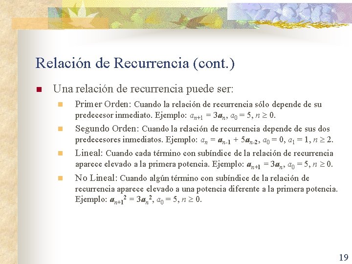 Relación de Recurrencia (cont. ) n Una relación de recurrencia puede ser: n Primer