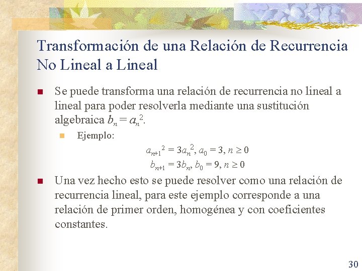 Transformación de una Relación de Recurrencia No Lineal a Lineal n Se puede transforma