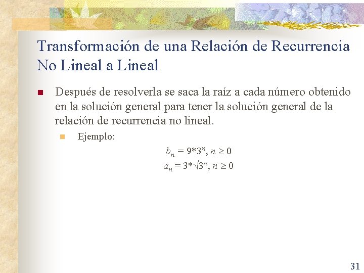 Transformación de una Relación de Recurrencia No Lineal a Lineal n Después de resolverla