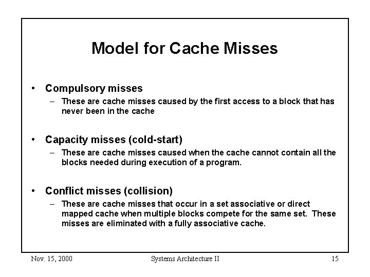 Model for Cache Misses • Compulsory misses – These are cache misses caused by