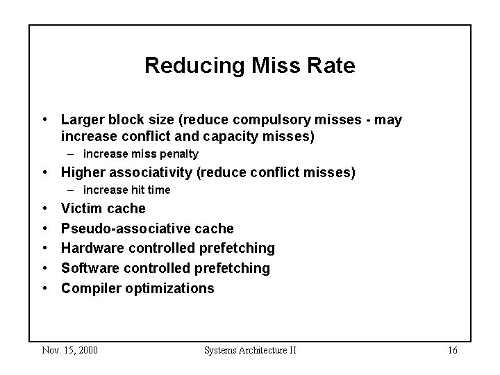 Reducing Miss Rate • Larger block size (reduce compulsory misses - may increase conflict