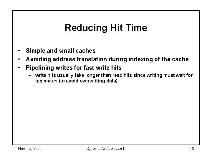 Reducing Hit Time • Simple and small caches • Avoiding address translation during indexing
