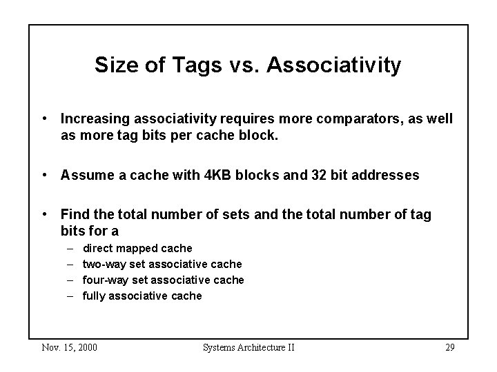 Size of Tags vs. Associativity • Increasing associativity requires more comparators, as well as