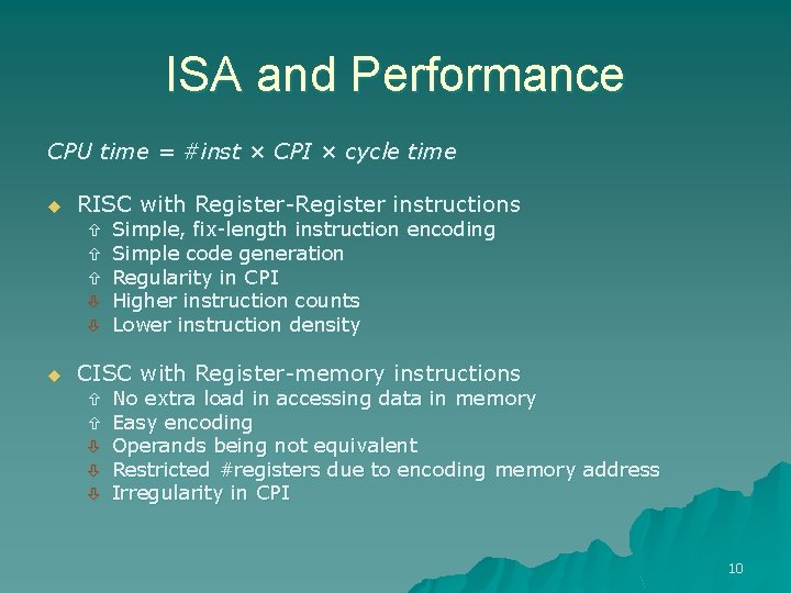 ISA and Performance CPU time = #inst × CPI × cycle time u RISC