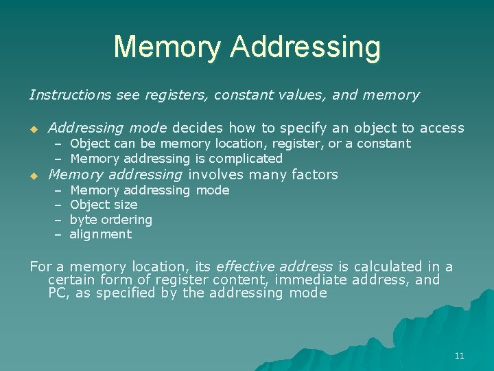 Memory Addressing Instructions see registers, constant values, and memory u Addressing mode decides how
