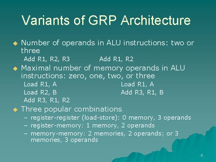 Variants of GRP Architecture u Number of operands in ALU instructions: two or three