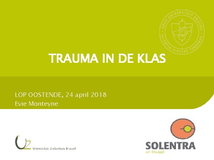 TRAUMA IN DE KLAS LOP OOSTENDE, 24 april 2018 Evie Monteyne 