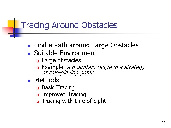 Tracing Around Obstacles n n Find a Path around Large Obstacles Suitable Environment q