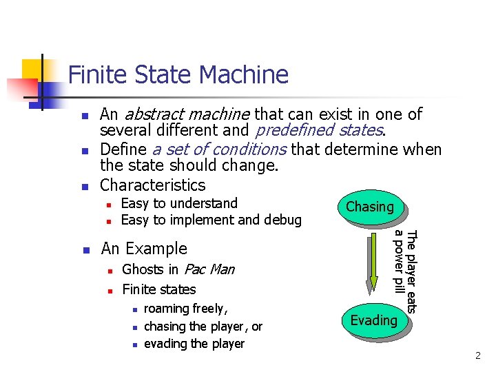 Finite State Machine n n n An abstract machine that can exist in one