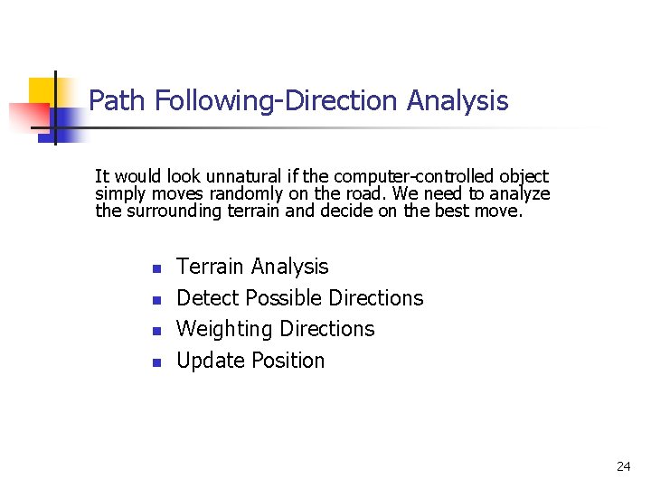 Path Following-Direction Analysis It would look unnatural if the computer-controlled object simply moves randomly