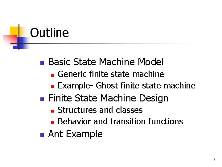 Outline n Basic State Machine Model n n n Finite State Machine Design n