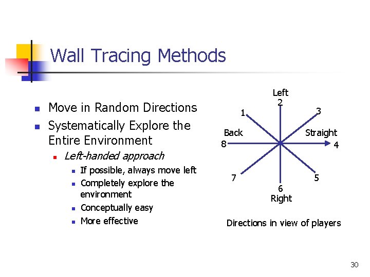 Wall Tracing Methods n n Move in Random Directions Systematically Explore the Entire Environment