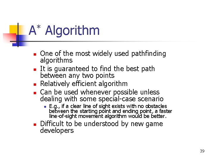 A* Algorithm n n One of the most widely used pathfinding algorithms It is