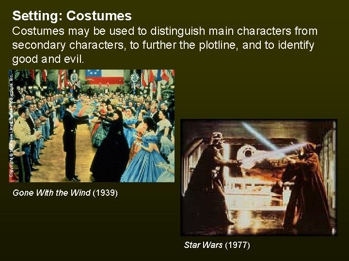 Setting: Costumes may be used to distinguish main characters from secondary characters, to further