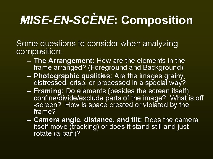 MISE-EN-SCÈNE: Composition Some questions to consider when analyzing composition: – The Arrangement: How are